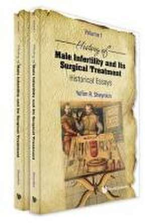 History of Male Infertility and Its Surgical Treatment: Historical Essays (in 2 Volumes) de Yefim R Sheynkin