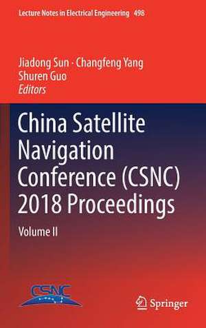 China Satellite Navigation Conference (CSNC) 2018 Proceedings: Volume II de Jiadong Sun