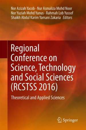 Regional Conference on Science, Technology and Social Sciences (RCSTSS 2016): Theoretical and Applied Sciences de Nor Azizah Yacob