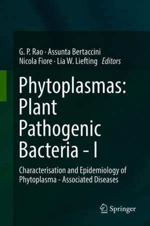 Phytoplasmas: Plant Pathogenic Bacteria - I: Characterisation and Epidemiology of Phytoplasma - Associated Diseases de Govind Pratap Rao