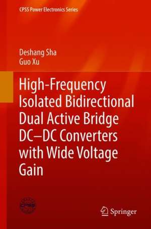 High-Frequency Isolated Bidirectional Dual Active Bridge DC–DC Converters with Wide Voltage Gain de Deshang Sha