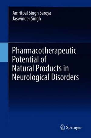 Pharmacotherapeutic Potential of Natural Products in Neurological Disorders de Amritpal Singh Saroya