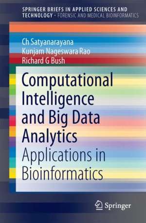 Computational Intelligence and Big Data Analytics: Applications in Bioinformatics de Ch. Satyanarayana