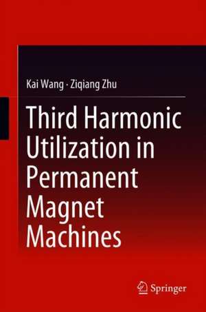 Third Harmonic Utilization in Permanent Magnet Machines de Kai Wang