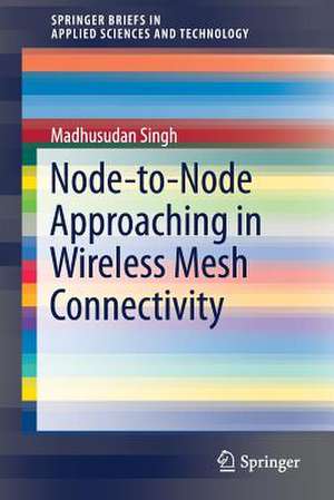 Node-to-Node Approaching in Wireless Mesh Connectivity de Madhusudan Singh