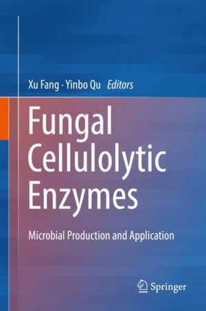 Fungal Cellulolytic Enzymes: Microbial Production and Application de Xu Fang