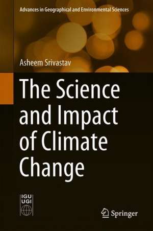 The Science and Impact of Climate Change de Asheem Srivastav