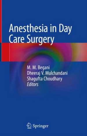 Anesthesia in Day Care Surgery de M.M. Begani