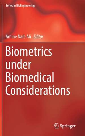 Biometrics under Biomedical Considerations de Amine Nait-Ali