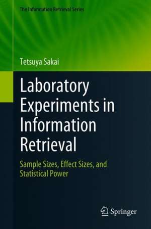 Laboratory Experiments in Information Retrieval: Sample Sizes, Effect Sizes, and Statistical Power de Tetsuya Sakai