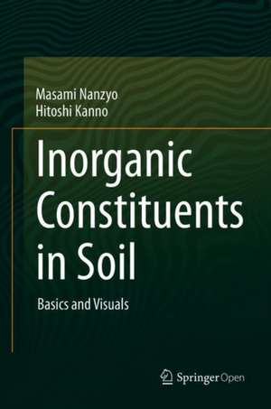 Inorganic Constituents in Soil: Basics and Visuals de Masami Nanzyo