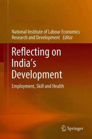 Reflecting on India’s Development: Employment, Skill and Health de NILERD