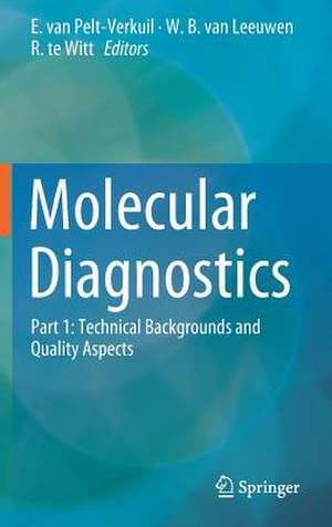 Molecular Diagnostics: Part 1: Technical Backgrounds and Quality Aspects de E. van Pelt-Verkuil