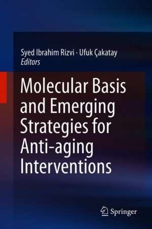 Molecular Basis and Emerging Strategies for Anti-aging Interventions de Syed Ibrahim Rizvi