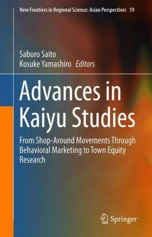 Advances in Kaiyu Studies: From Shop-Around Movements Through Behavioral Marketing to Town Equity Research de Saburo Saito