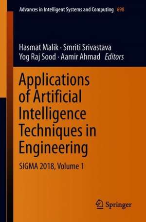 Applications of Artificial Intelligence Techniques in Engineering: SIGMA 2018, Volume 1 de Hasmat Malik