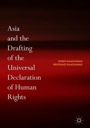 Asia and the Drafting of the Universal Declaration of Human Rights de Robin Ramcharan