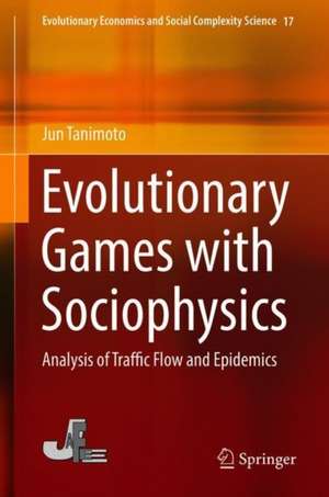 Evolutionary Games with Sociophysics: Analysis of Traffic Flow and Epidemics de Jun Tanimoto