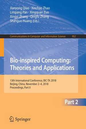 Bio-inspired Computing: Theories and Applications: 13th International Conference, BIC-TA 2018, Beijing, China, November 2–4, 2018, Proceedings, Part II de Jianyong Qiao