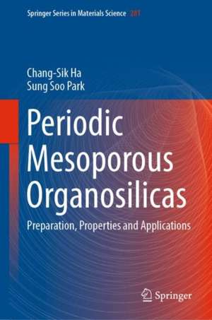 Periodic Mesoporous Organosilicas: Preparation, Properties and Applications de Chang-Sik Ha