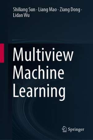 Multiview Machine Learning de Shiliang Sun