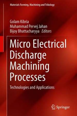 Micro-electrical Discharge Machining Processes: Technologies and Applications de Golam Kibria