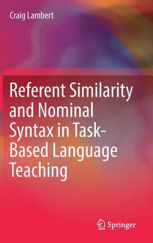 Referent Similarity and Nominal Syntax in Task-Based Language Teaching de Craig Lambert