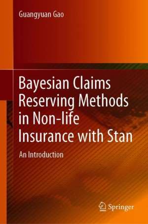 Bayesian Claims Reserving Methods in Non-life Insurance with Stan: An Introduction de Guangyuan Gao