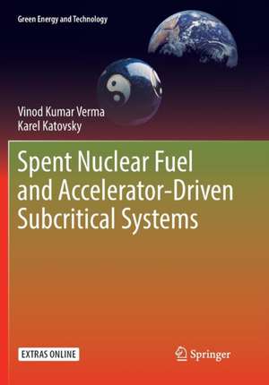 Spent Nuclear Fuel and Accelerator-Driven Subcritical Systems de Vinod Kumar Verma