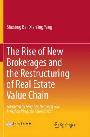 The Rise of New Brokerages and the Restructuring of Real Estate Value Chain de Shusong Ba