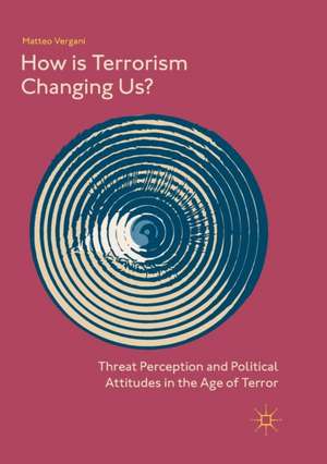 How Is Terrorism Changing Us? de Matteo Vergani
