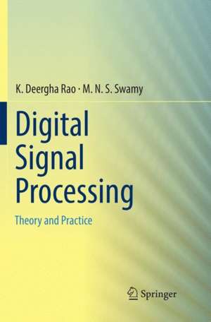 Digital Signal Processing: Theory and Practice de K. Deergha Rao
