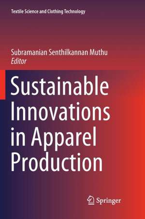 Sustainable Innovations in Apparel Production de Subramanian Senthilkannan Muthu