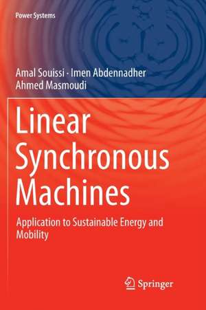 Linear Synchronous Machines: Application to Sustainable Energy and Mobility de Amal Souissi