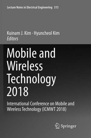 Mobile and Wireless Technology 2018 de Kuinam J. Kim