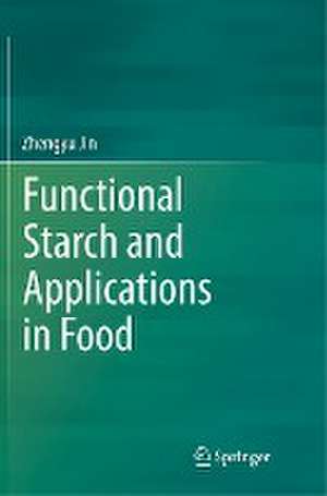 Functional Starch and Applications in Food de Zhengyu Jin