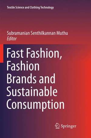 Fast Fashion, Fashion Brands and Sustainable Consumption de Subramanian Senthilkannan Muthu