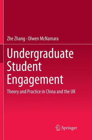 Undergraduate Student Engagement: Theory and Practice in China and the UK de Zhe Zhang