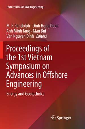 Proceedings of the 1st Vietnam Symposium on Advances in Offshore Engineering: Energy and Geotechnics de M.F. Randolph