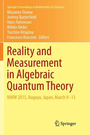 Reality and Measurement in Algebraic Quantum Theory: NWW 2015, Nagoya, Japan, March 9-13 de Masanao Ozawa