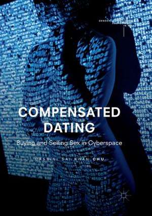 Compensated Dating: Buying and Selling Sex in Cyberspace de Cassini Sai Kwan Chu