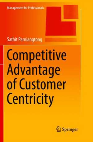 Competitive Advantage of Customer Centricity de Sathit Parniangtong