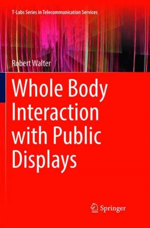 Whole Body Interaction with Public Displays de Robert Walter