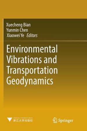 Environmental Vibrations and Transportation Geodynamics de Xuecheng Bian