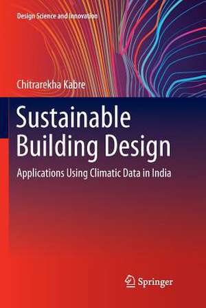 Sustainable Building Design: Applications Using Climatic Data in India de Chitrarekha Kabre