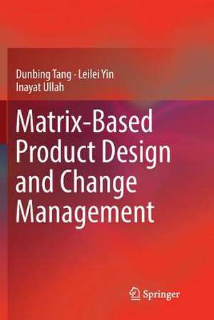 Matrix-based Product Design and Change Management de Dunbing Tang