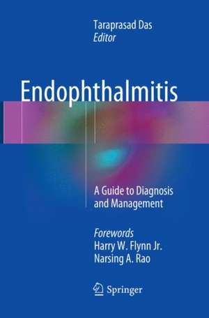 Endophthalmitis: A Guide to Diagnosis and Management de Taraprasad Das