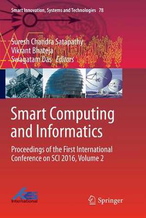 Smart Computing and Informatics: Proceedings of the First International Conference on SCI 2016, Volume 2 de Suresh Chandra Satapathy