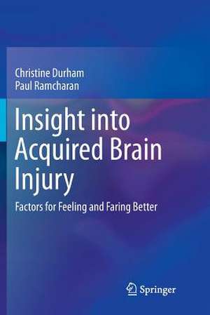 Insight into Acquired Brain Injury: Factors for Feeling and Faring Better de Christine Durham