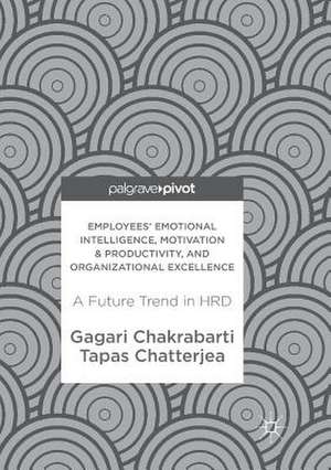 Employees' Emotional Intelligence, Motivation & Productivity, and Organizational Excellence: A Future Trend in HRD de Gagari Chakrabarti